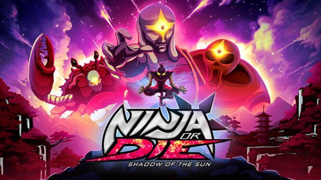 Ninja or Die Shadow of the Sun Free Download