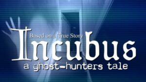 Incubus A ghosthunters tale Free Download