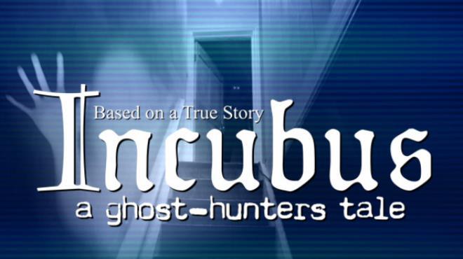 Incubus A ghosthunters tale Free Download