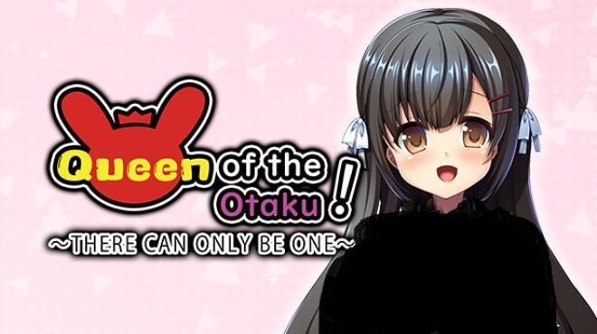 Queen of the Otaku THERE CAN ONLY BE ONE Free Download 1
