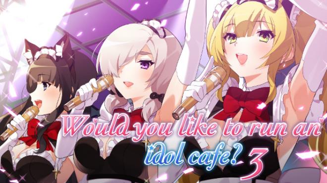 Would you like to run an idol caf 3 Free Download