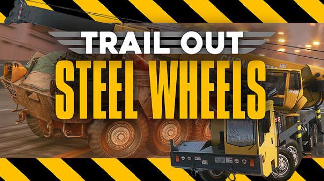 TRAIL OUT Steel Wheels Free Download